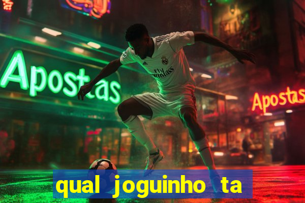 qual joguinho ta pagando agora