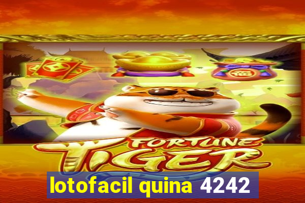 lotofacil quina 4242