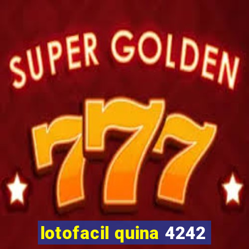 lotofacil quina 4242