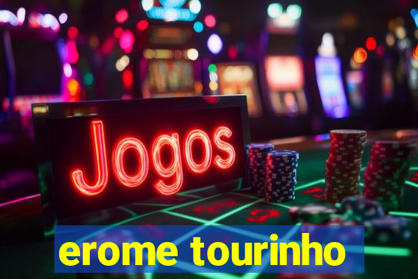 erome tourinho