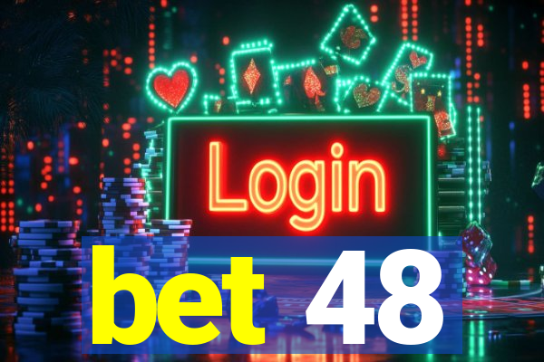 bet 48