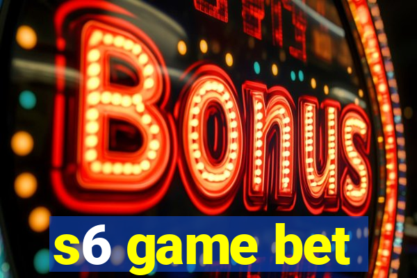 s6 game bet