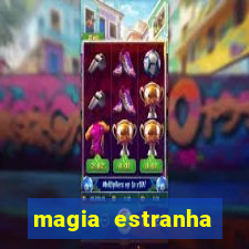magia estranha filme completo dublado online