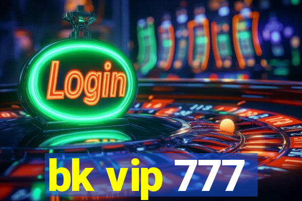 bk vip 777