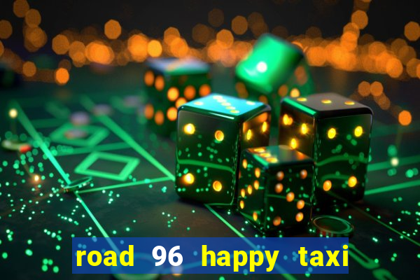 road 96 happy taxi security call password