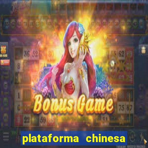 plataforma chinesa de jogo