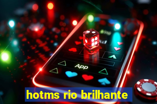 hotms rio brilhante