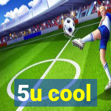 5u cool