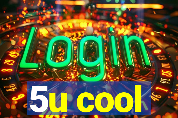 5u cool