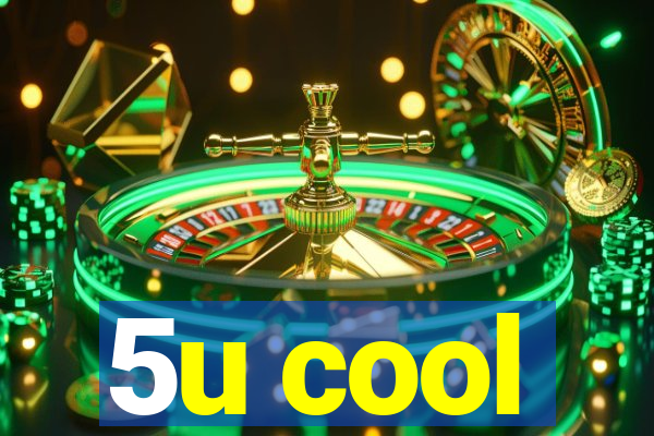5u cool