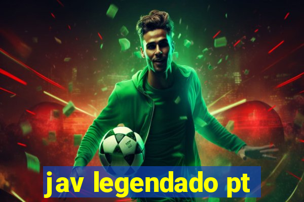 jav legendado pt