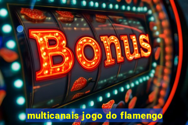 multicanais jogo do flamengo