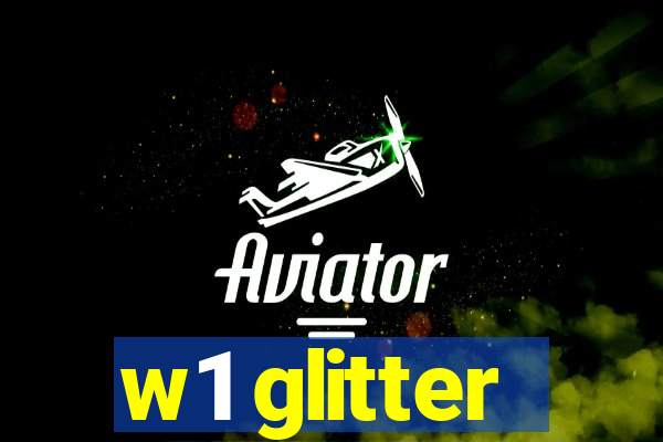 w1 glitter