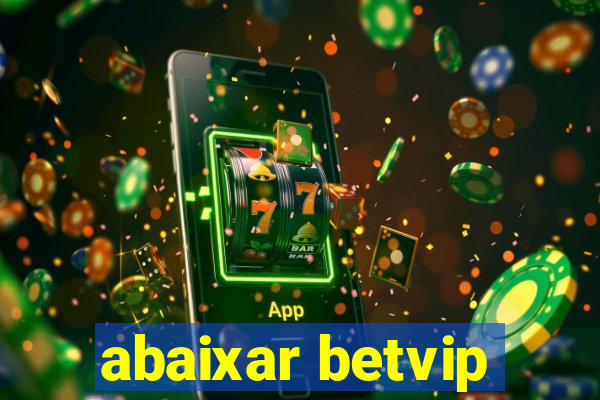 abaixar betvip