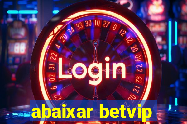 abaixar betvip