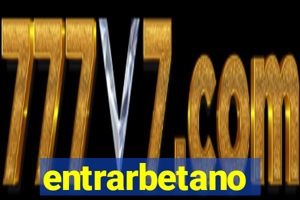 entrarbetano
