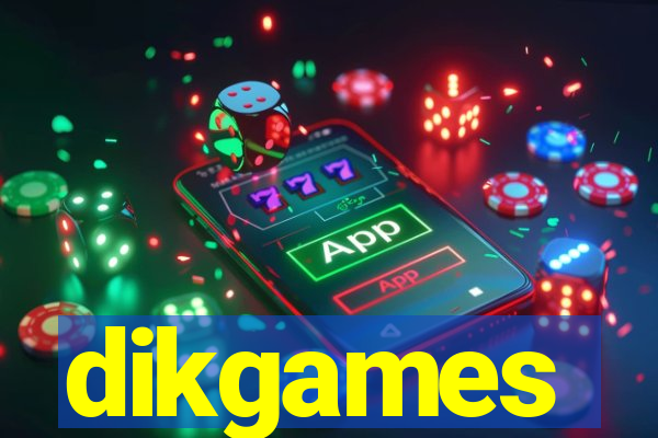 dikgames