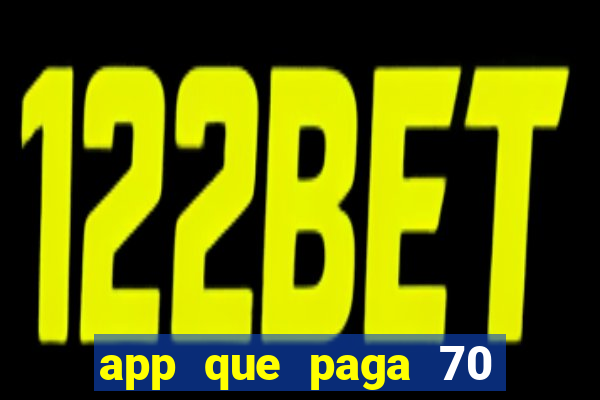 app que paga 70 reais para se cadastrar