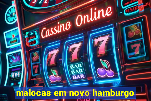 malocas em novo hamburgo