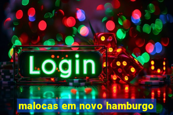 malocas em novo hamburgo