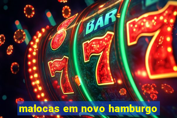 malocas em novo hamburgo