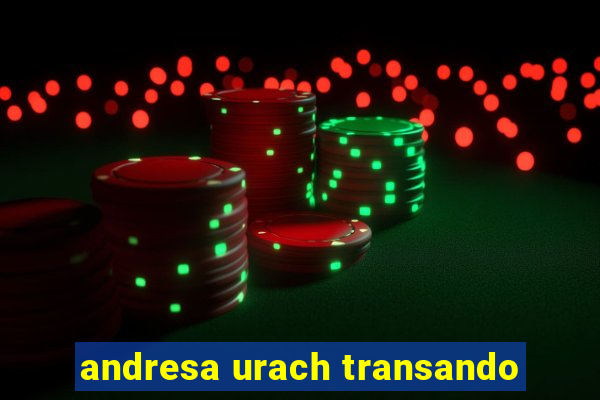 andresa urach transando