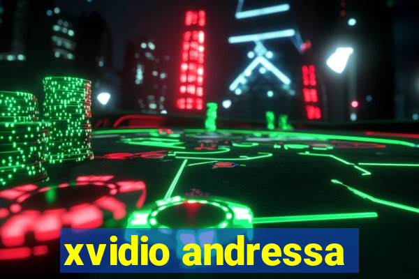 xvidio andressa