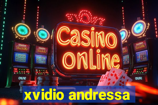 xvidio andressa