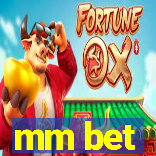 mm bet