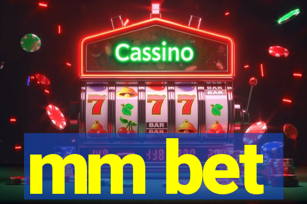 mm bet