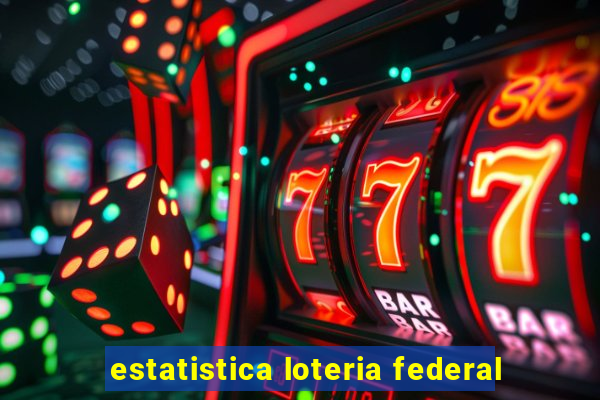 estatistica loteria federal