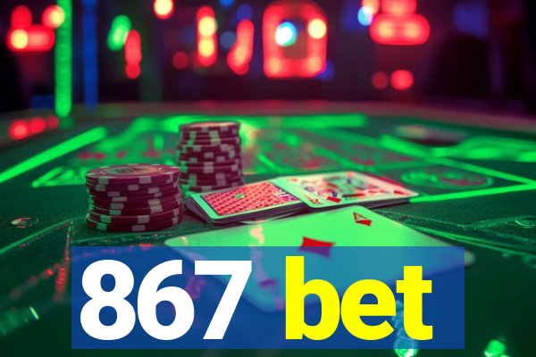 867 bet