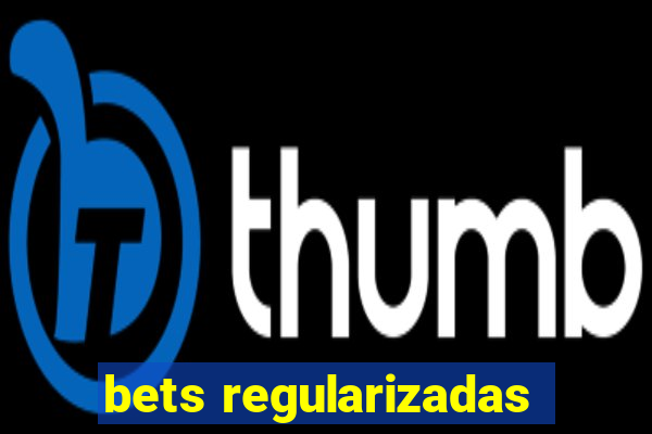 bets regularizadas