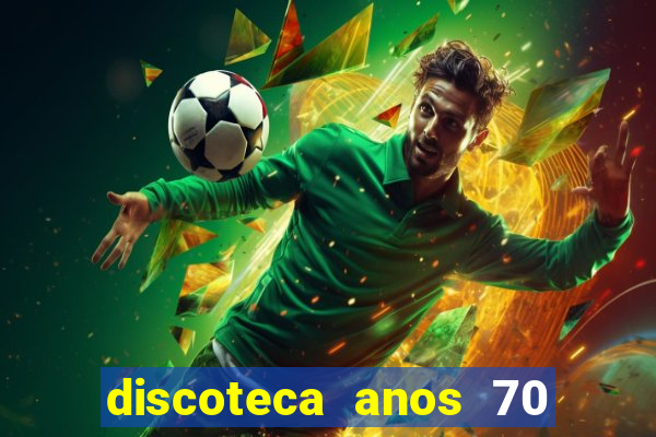 discoteca anos 70 80 90