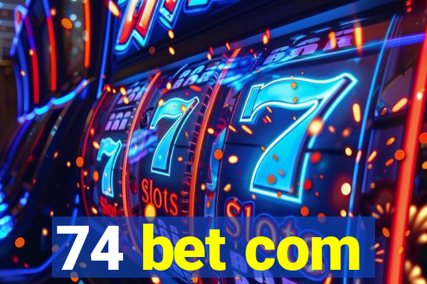 74 bet com