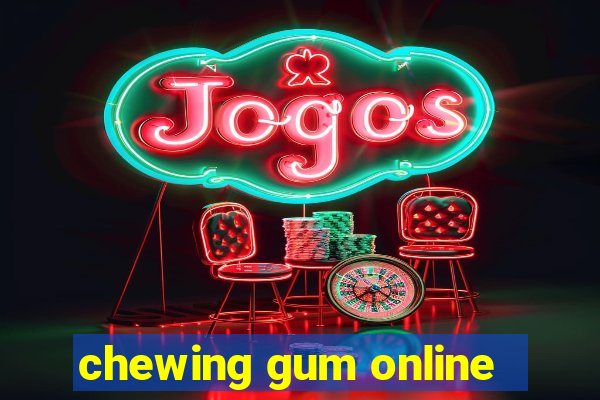 chewing gum online