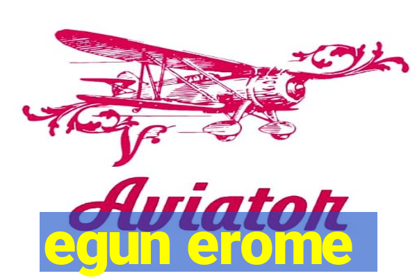 egun erome