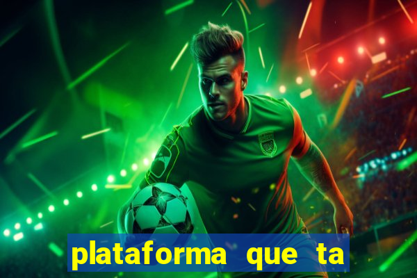 plataforma que ta pagando agora