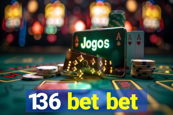 136 bet bet