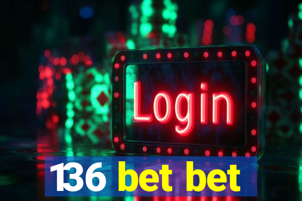 136 bet bet
