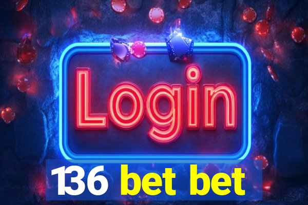136 bet bet