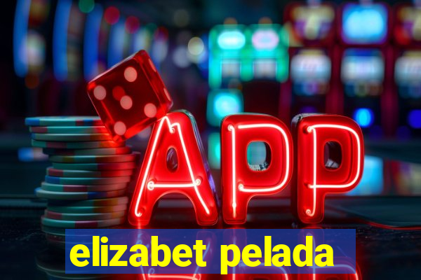elizabet pelada