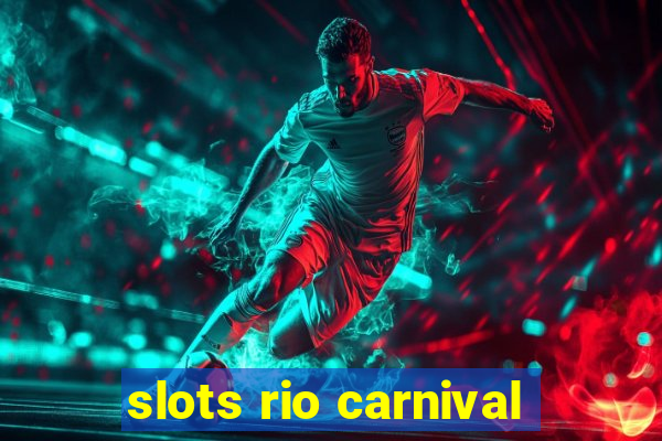 slots rio carnival