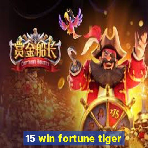 15 win fortune tiger