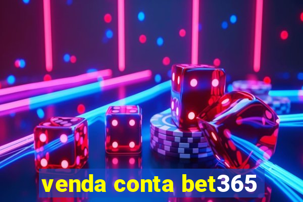 venda conta bet365