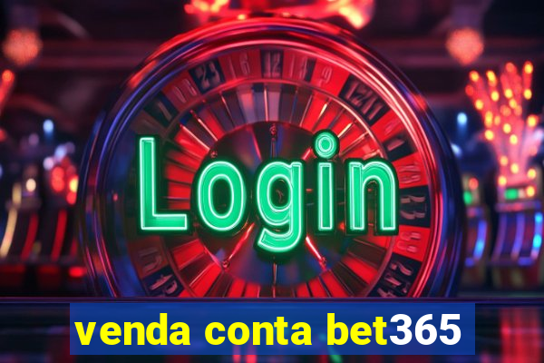 venda conta bet365