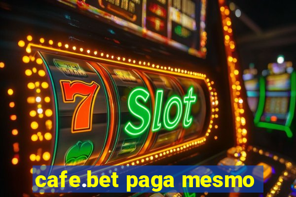 cafe.bet paga mesmo