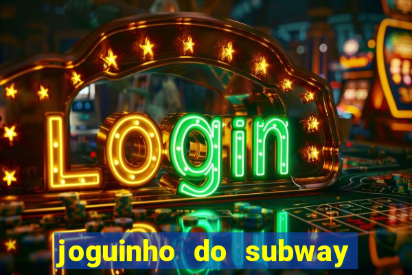 joguinho do subway surf que ganha dinheiro de verdade