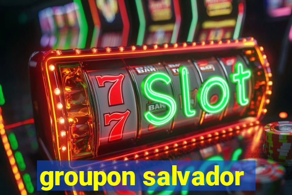 groupon salvador