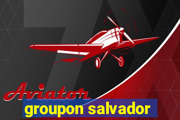 groupon salvador